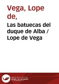 Las batuecas del duque de Alba / Lope de Vega | Biblioteca Virtual Miguel de Cervantes