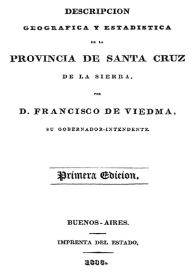 Descripción geográfica y estadística de la provincia de Santa Cruz de la Sierra / por Francisco de Viedma | Biblioteca Virtual Miguel de Cervantes