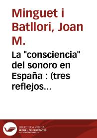 La "consciencia" del sonoro en España : (tres reflejos sobre el asunto) / Joan M. Minguet | Biblioteca Virtual Miguel de Cervantes