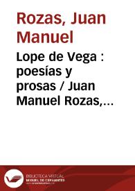 Lope de Vega : poesías y prosas / Juan Manuel Rozas, anotada por Jesús Cañas Murillo | Biblioteca Virtual Miguel de Cervantes