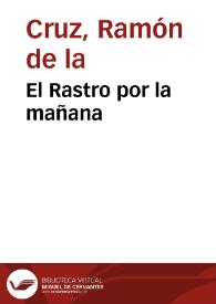 El Rastro por la mañana / Ramón de la Cruz | Biblioteca Virtual Miguel de Cervantes