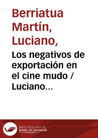 Los negativos de exportación en el cine mudo / Luciano Berriatúa | Biblioteca Virtual Miguel de Cervantes
