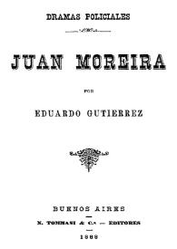 Juan Moreira / Eduardo Gutiérrez | Biblioteca Virtual Miguel de Cervantes
