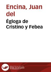 Égloga de Cristino y Febea / Juan del Enzina | Biblioteca Virtual Miguel de Cervantes