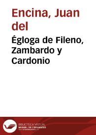 Égloga de Fileno, Zambardo y Cardonio / Juan del Enzina | Biblioteca Virtual Miguel de Cervantes