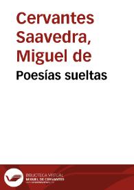 Poesías sueltas / Miguel de Cervantes Saavedra; edición publicada por Rodolfo Schevill y Adolfo Bonilla | Biblioteca Virtual Miguel de Cervantes
