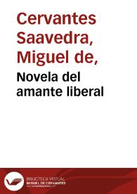 Novela del amante liberal / Miguel de Cervantes Saavedra;  edición publicada por Rodolfo Schevill y Adolfo Bonilla | Biblioteca Virtual Miguel de Cervantes