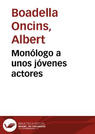 Monólogo a unos jóvenes actores / Albert Boadella | Biblioteca Virtual Miguel de Cervantes