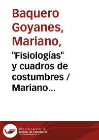 "Fisiologías" y cuadros de costumbres / Mariano Baquero Goyanes | Biblioteca Virtual Miguel de Cervantes