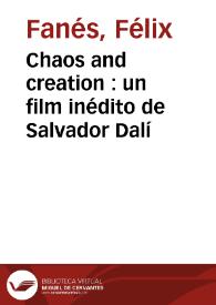 Chaos and creation : un film inédito de Salvador Dalí / Félix Fanés | Biblioteca Virtual Miguel de Cervantes