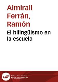 El bilingüismo en la escuela / Ramón Almirall Ferrán | Biblioteca Virtual Miguel de Cervantes