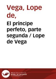 El príncipe perfeto, parte segunda / Lope de Vega | Biblioteca Virtual Miguel de Cervantes