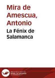 La Fénix de Salamanca / Antonio Mira de Amescua ; ed. Concepción Argente del Castillo Ocaña, y Juan Pablo Rodríguez Argente del Castillo | Biblioteca Virtual Miguel de Cervantes