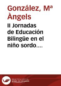 II Jornadas de Educación Bilingüe en el niño sordo. Inauguración / M.ª Àngels González | Biblioteca Virtual Miguel de Cervantes