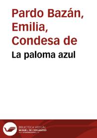 La paloma azul / Emilia Pardo Bazán | Biblioteca Virtual Miguel de Cervantes