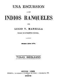 Una excursión a los indios ranqueles. Tomo Segundo / por Lucio V. Mansilla | Biblioteca Virtual Miguel de Cervantes