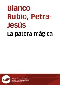 La patera mágica / Petra-Jesús Blanco Rubio | Biblioteca Virtual Miguel de Cervantes