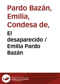El desaparecido / Emilia Pardo Bazán | Biblioteca Virtual Miguel de Cervantes