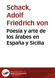 Poesía y arte de los árabes en España y Sicilia / Adolf Friedrich von Schack; traducido del alemán por Juan Valera | Biblioteca Virtual Miguel de Cervantes