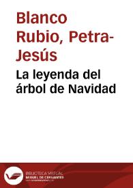 La leyenda del árbol de Navidad / Petra-Jesús Blanco | Biblioteca Virtual Miguel de Cervantes