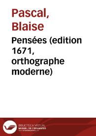 Pensées (edition 1671, orthographe moderne) / Blaise Pascal | Biblioteca Virtual Miguel de Cervantes
