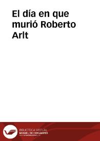 El día en que murió Roberto Arlt / Fernando Sorrentino | Biblioteca Virtual Miguel de Cervantes