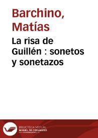 La risa de Guillén : sonetos y sonetazos / Matías Barchino | Biblioteca Virtual Miguel de Cervantes