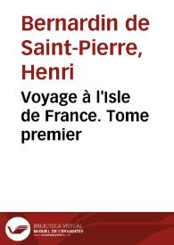 Voyage à l'Isle de France. Tome premier / Bernardin de Saint-Pierre | Biblioteca Virtual Miguel de Cervantes