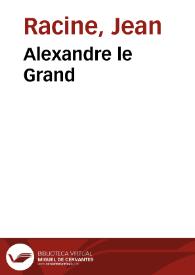 Alexandre le Grand / Jean Racine; Paul Mesnard | Biblioteca Virtual Miguel de Cervantes