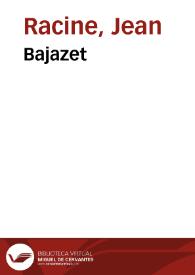 Bajazet / Jean Racine; Paul Mesnard | Biblioteca Virtual Miguel de Cervantes