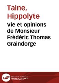Vie et opinions de Monsieur Frédéric Thomas Graindorge / Hippolyte Taine | Biblioteca Virtual Miguel de Cervantes