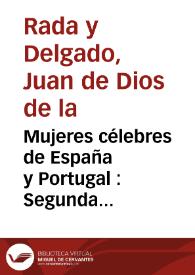 Mugeres célebres de España y Portugal. Tomo 1 / por D. Juan de Dios de la Rada y Delgado | Biblioteca Virtual Miguel de Cervantes