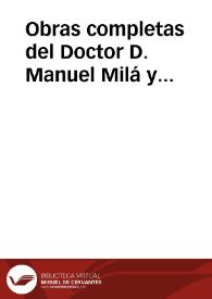 Obras completas del Doctor D. Manuel Milá y Fontanals... / coleccionadas por el Dr. D. Marcelino Menéndez y Pelayo | Biblioteca Virtual Miguel de Cervantes