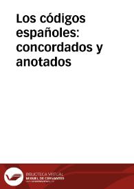 Los códigos españoles: concordados y anotados. Tomo primero | Biblioteca Virtual Miguel de Cervantes