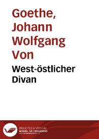 West-östlicher Divan / Johann Wolfgang von Goethe | Biblioteca Virtual Miguel de Cervantes