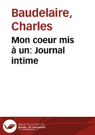 Mon coeur mis à un: Journal intime / Charles Baudelaire | Biblioteca Virtual Miguel de Cervantes