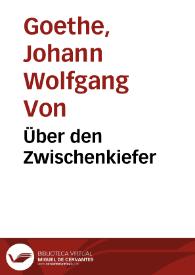 Über den Zwischenkiefer / Johann Wolfgang Goethe | Biblioteca Virtual Miguel de Cervantes