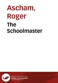The Schoolmaster / Roger Axcham | Biblioteca Virtual Miguel de Cervantes