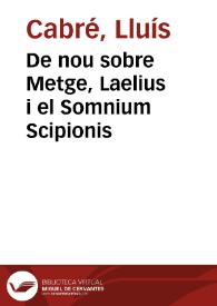 De nou sobre Metge, Laelius i el Somnium Scipionis / Lluís Cabré | Biblioteca Virtual Miguel de Cervantes