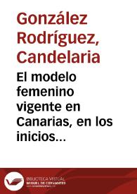 El modelo femenino vigente en Canarias, en los inicios de la Guerra Civil / Candelaria González Rodríguez | Biblioteca Virtual Miguel de Cervantes