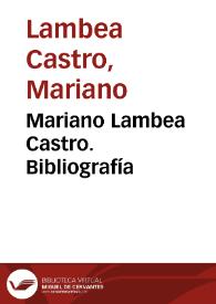 Mariano Lambea Castro. Bibliografía / Mariano Lambea Castro | Biblioteca Virtual Miguel de Cervantes