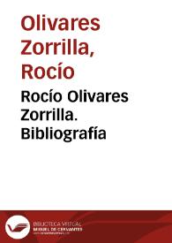 Rocío Olivares Zorrilla. Bibliografía | Biblioteca Virtual Miguel de Cervantes