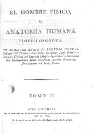 El hombre físico, o anatomía humana físico-filosófica. Tomo II / su autor, el Abate D. Lorenzo Hervás | Biblioteca Virtual Miguel de Cervantes