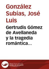 Gertrudis Gómez de Avellaneda y la tragedia romántica española / José Luis González Subías | Biblioteca Virtual Miguel de Cervantes