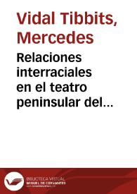 Relaciones interraciales en el teatro peninsular del siglo XIX / Mercedes Vidal Tibbits | Biblioteca Virtual Miguel de Cervantes