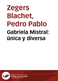 Gabriela Mistral: única y diversa / Pedro Pablo Zegers Blachet | Biblioteca Virtual Miguel de Cervantes