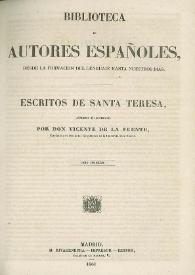 Escritos de Santa Teresa. Tomo primero / Añadidos e ilustrados por Don Vicente de la Fuente | Biblioteca Virtual Miguel de Cervantes