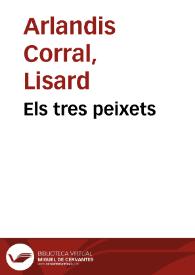Els tres peixets / per Lisard Arlandis Corral; il·lustracions de Vicent Arlandis | Biblioteca Virtual Miguel de Cervantes