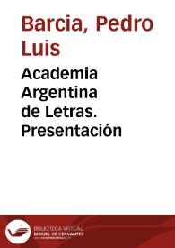 Academia Argentina de Letras. Presentación / Pedro Luis Barcia | Biblioteca Virtual Miguel de Cervantes