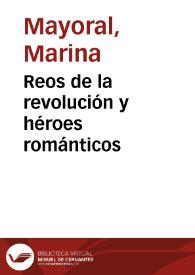 Reos de la revolución y héroes románticos / Marina Mayoral | Biblioteca Virtual Miguel de Cervantes
